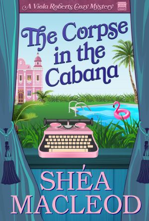 [Viola Roberts Cozy Mysteries 01] • The Corpse in the Cabana